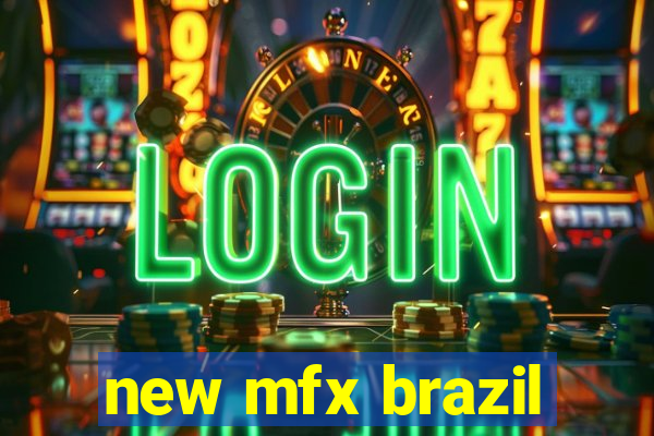 new mfx brazil